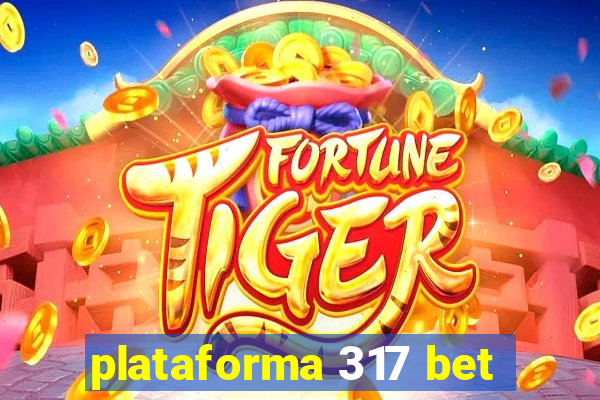 plataforma 317 bet